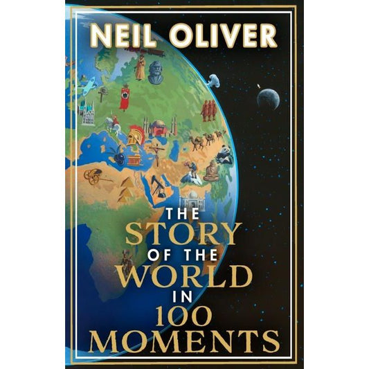 Story of World in 100 Moments, Neil Oliver, Transworld/Penguin